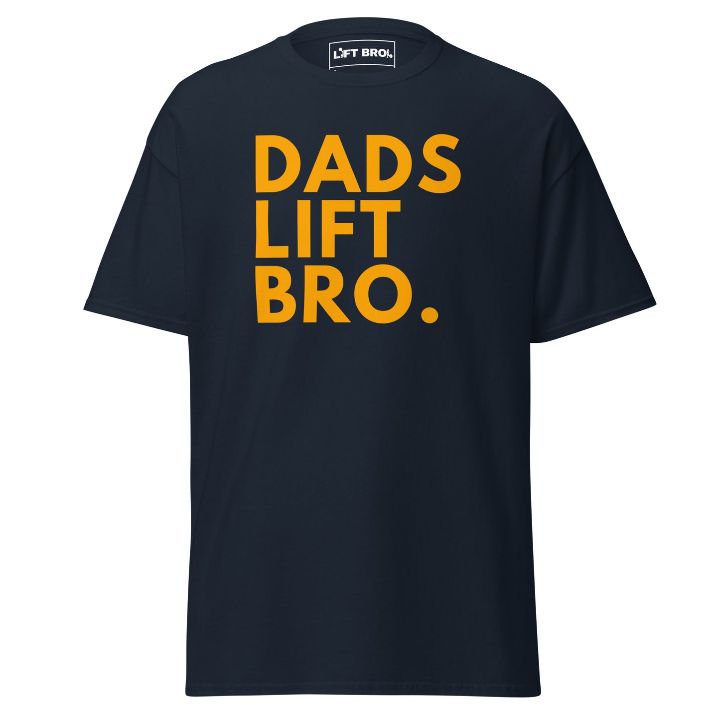 Dads Lift Bro. Classic Tee